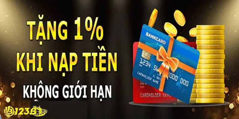 Nạp không giới hạn nhận 1%