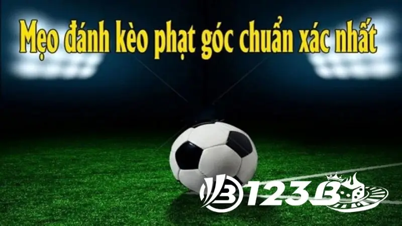 Mẹo chơi kèo phạt góc hiệu quả nhất